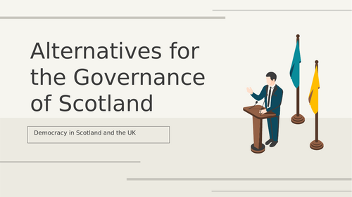 Higher Modern Studies Alternatives for the Governance of Scotland | Powerpoint