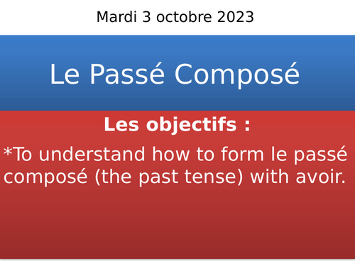 LE PASSÉ COMPOSÉ AVEC AVOIR - PERFECT TENSE WITH AVOIR