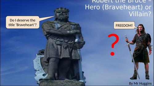 Robert the Bruce Hero (Braveheart) or Villain?