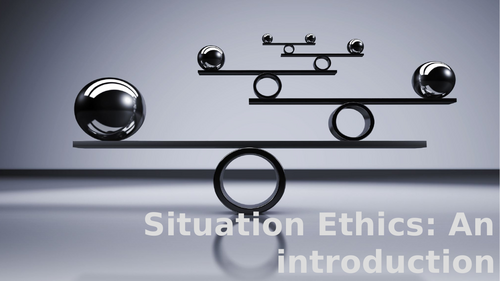 Situation Ethics- OCR A Level Religious Studies