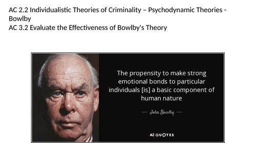 Criminology L3 WJEC UNIT 2 ACs 2.2 & 3.2 Describe & Evaluate Bowlby’s Individualistic Theory