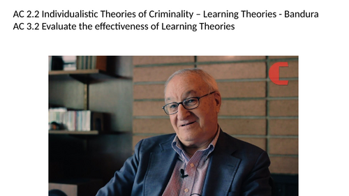 Criminology L3 WJEC UNIT 2 ACs 2.2 & 3.2 Describe & Evaluate Bandura’s Individualistic Theory