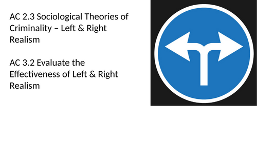 Criminology L3 WJEC UNIT 2 ACs 2.3 & 3.2 Describe & Evaluate Left & Right Realism