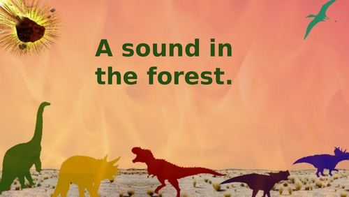A sound in the forest.
