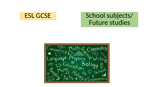 ESL GCSE - School subjects/ future studies