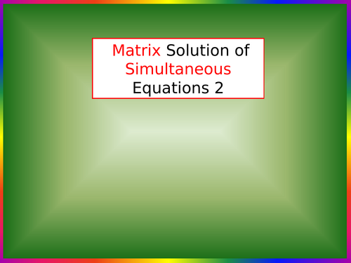 Core-Pure - Matrix-Solution-of--Simultaneous-Equations-2.pptx