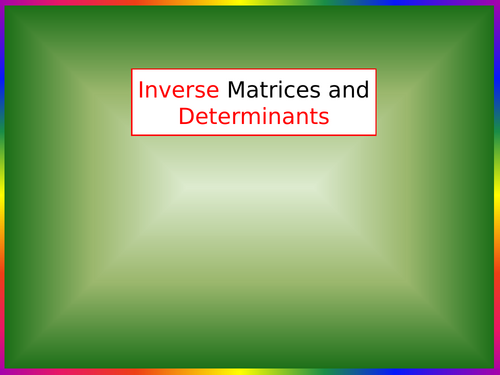 Core-Pure - Inverse-Matrices-and-Determinants.pptx