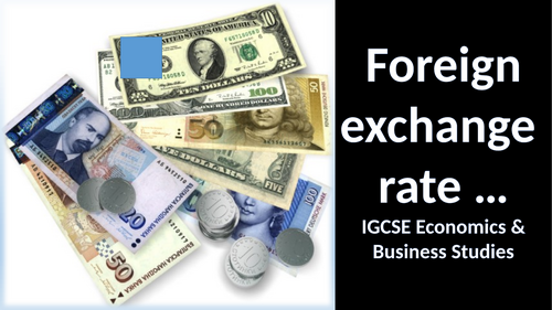 Foreignexchange rate …IGCSE Economics &Business Studies