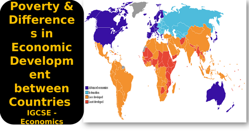 Poverty & Differences in Economic Development  between Countries  IGCSE - Economics