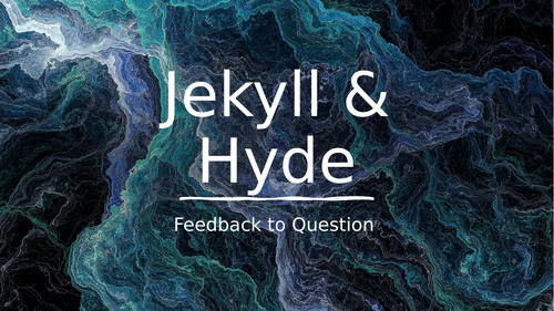 GCSE Jekyll and Hyde Feedback