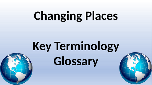 CHANGING PLACES Terminology Glossary/Flashcards - AQA A Level Geography