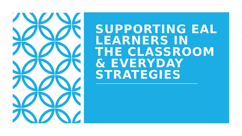 Supporting EAL Learners in the Classroom & Everyday Strategies