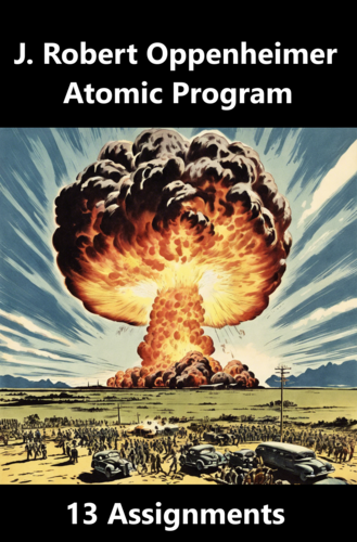 J. Oppenheimer & the Atomic Program Worksheet Packet (13 Total)