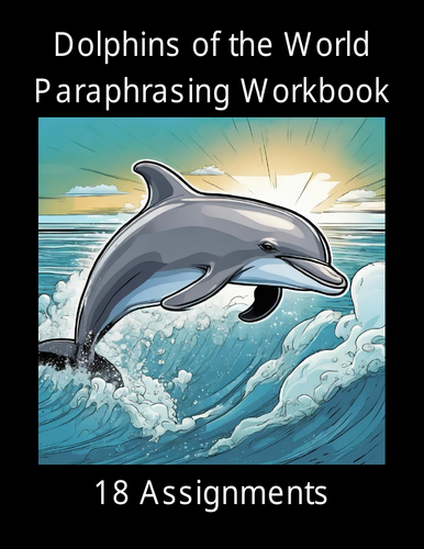 Dolphins of the World Paraphrasing Worksheet Packet (18 Assignments)