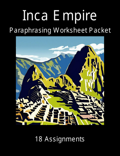 Inca Empire Paraphrasing Worksheet Packet (18 Assignments)