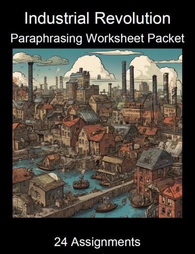 Industrial Revolution Paraphrasing Worksheet Packet (24 Assignments)