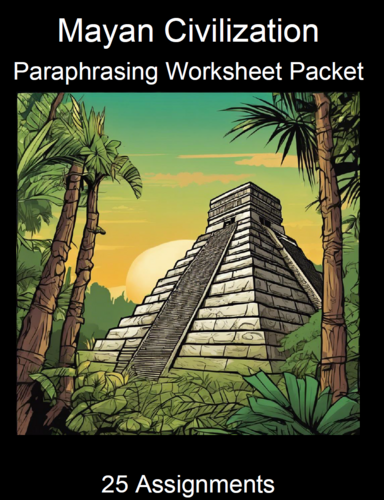 Mayan Civilization Paraphrasign Worksheet Packet (25 Assignments)