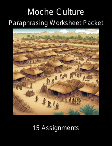 Moche Culture Paraphrasing Worksheet Packet (15 Assignments)