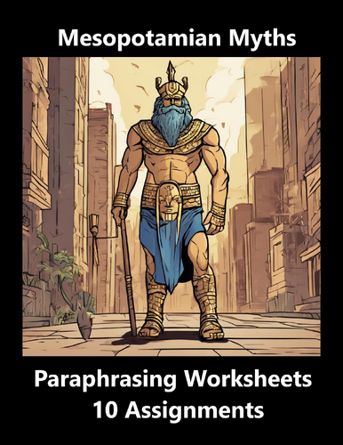 Myths of Mesopotamia Paraphrasing Worksheet Packet (10 Assignments)