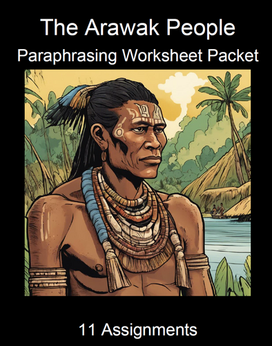 The Arawak People Paraphrasing Worksheet Packet (11 Assignments)