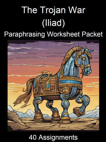 Trojan War (Iliad) Paraphrasing Worksheet Packet (40 Assignements)