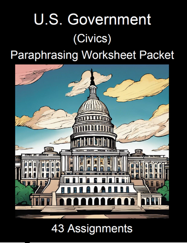 U.S. Government Paraphrasing Worksheet Packet (43 Assignments) CIVICS