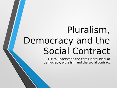 Edexcel A Level Government and Politics - Liberalism - democracy, pluralism and social contracts