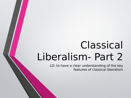 Edexcel A Level Government and Politics - Liberalism - classic liberalism