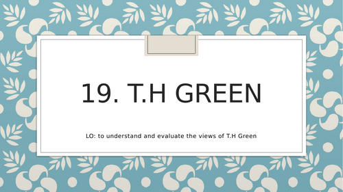 Edexcel A Level Government and Politics - Liberalism - T H Green