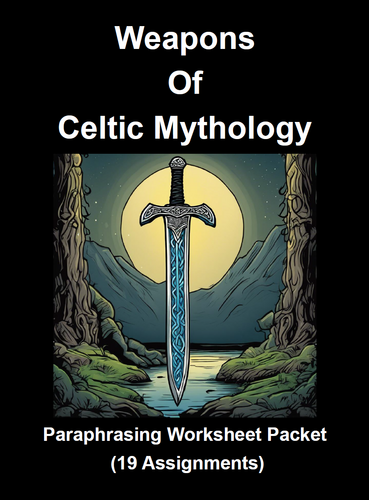 Weapons of Celtic Mythology Paraphrasing Worksheet Packet (19 Assignments)