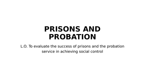 WJEC Criminology: Unit 4 Prisons & Probation Lesson - 1.2, 3.1 & 3.4