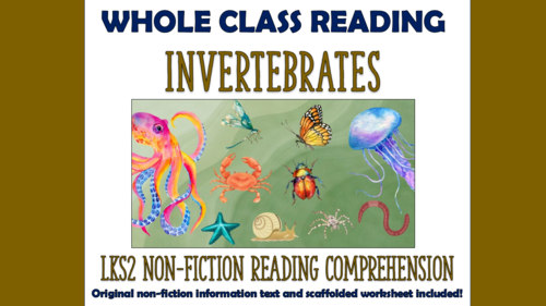 Invertebrates - Lower KS2 Reading Comprehension (with scaffolded worksheet)!
