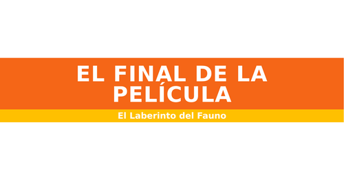 El Laberinto del Fauno - Final de la película | PowerPoint Presentation | A-Level Spanish