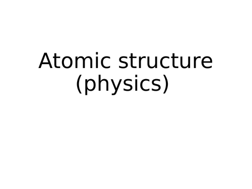 Atomic Structure (PHYSICS) AQA - Specification Route Through