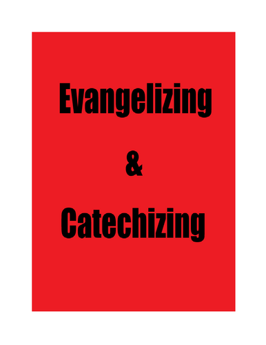 Evangelizing and Catechizing