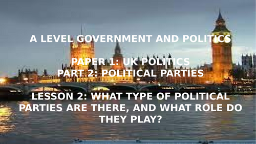 EDEXCEL A LEVEL POLITICS TOPIC 2 POLITICAL PARTIES L2 THE ROLE OF SMALLER PARTIES