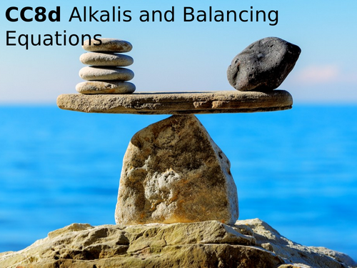 Edexcel CC8d Alkalis and Balancing Equations