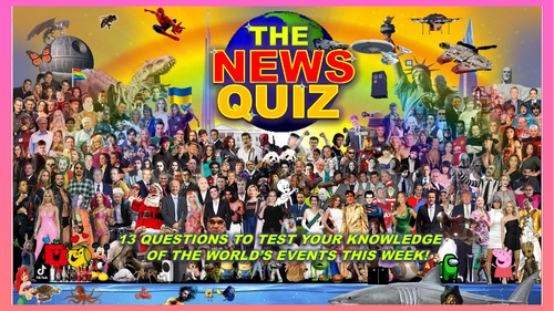 The News Quiz February 24th - March 3rd 2025 Form Tutor Time Current Affairs