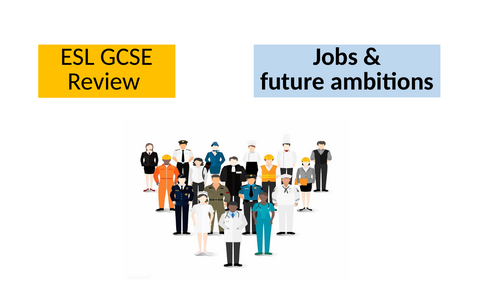 ESL GCSE review - Jobs and future ambitions