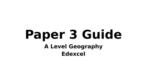 A Level Geography - Paper 3 Guide