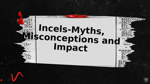 Incels – Myths, Misconceptions, and Impact