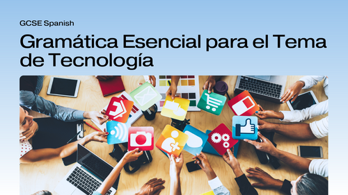 GCSE Spanish: Technology, Social Media & Mobiles (Full Unit)