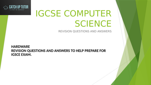 IGCSE COMPUTER SCIENCE - HARDWARE POWERPOINT (QUESTIONS & ANSWERS)