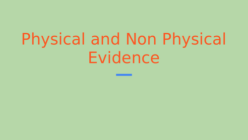 Physical and Non Physical Evidence