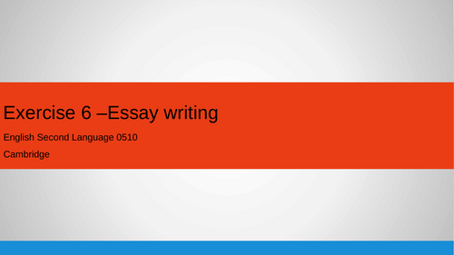 Essay Writing - Exercise 6. 0510 English Second Language.