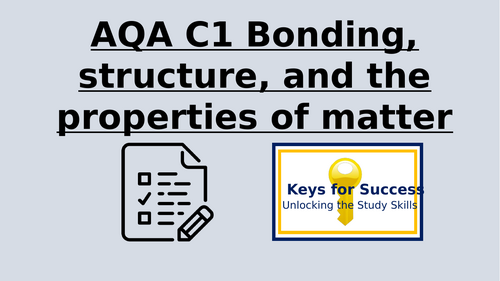 AQA C1 Bonding, structure, and the properties of matter (Trilogy Combined and Chemistry)