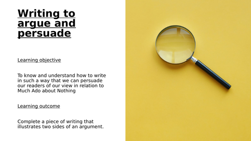 Writing to persuade  - Much Ado About Nothing