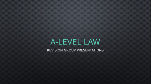 A-Level Law: Revision Presentations Activity - Eduqas