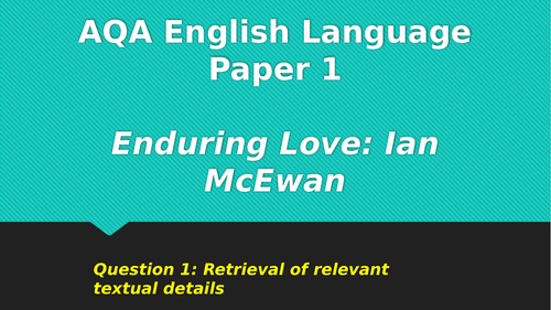 AQA English Language Paper 1: Enduring Love: Ian McEwan