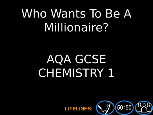 Who Wants to be a Millionaire - AQA GCSE Chemistry Paper 1